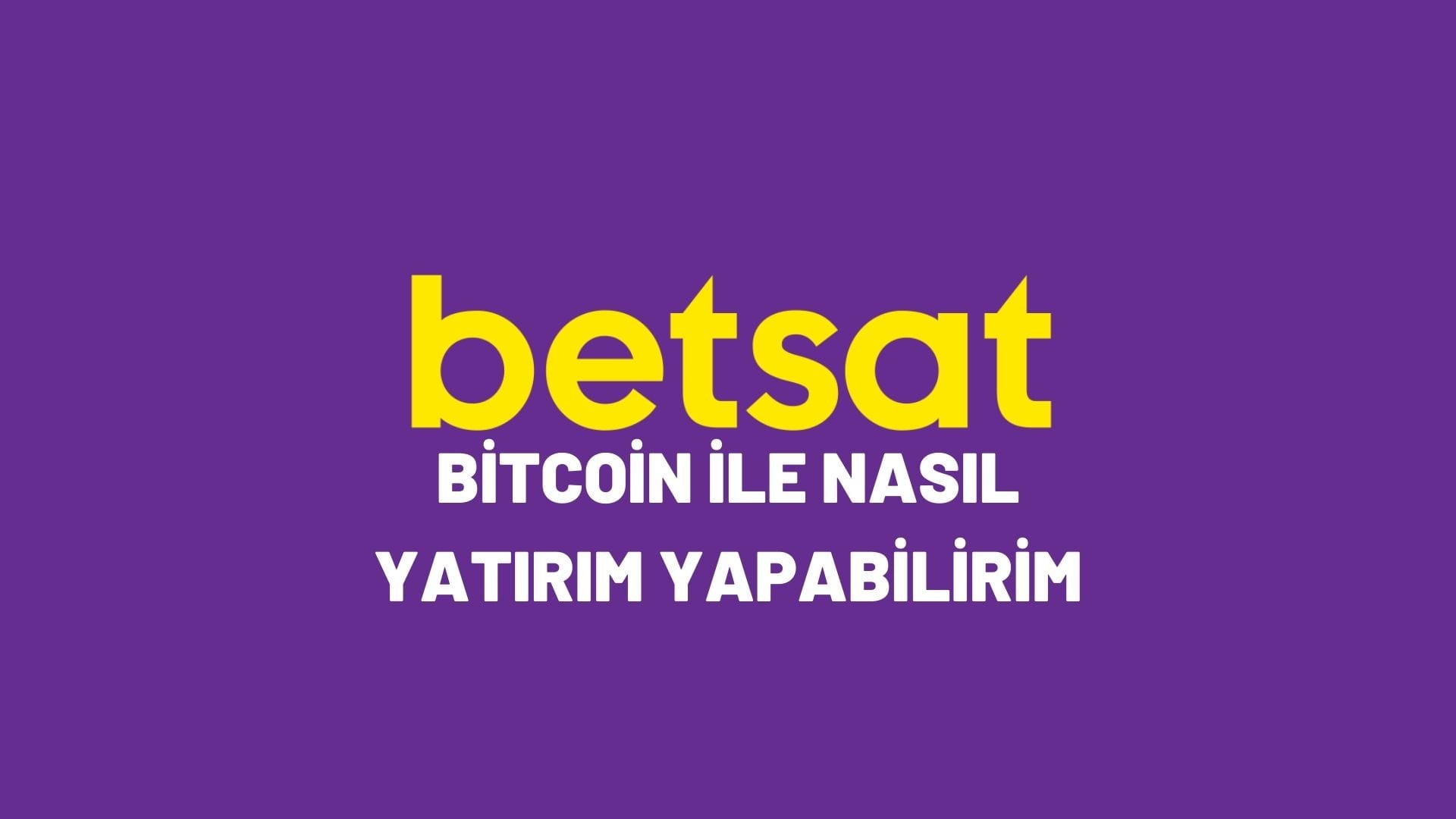 betsat-bitcoin-ile-nasil-yatirim-yapabilirim