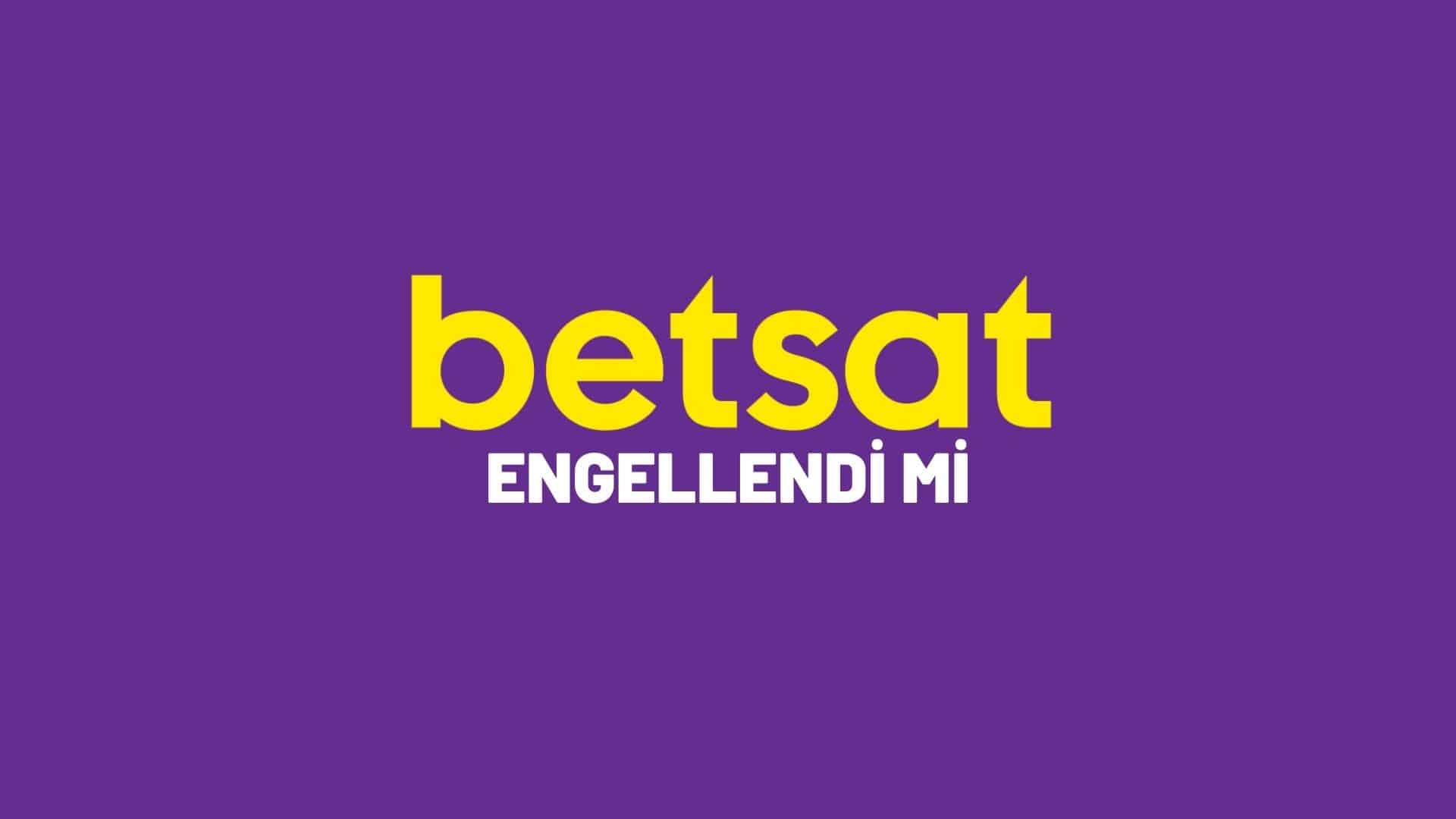 betsat-engellendi-mi