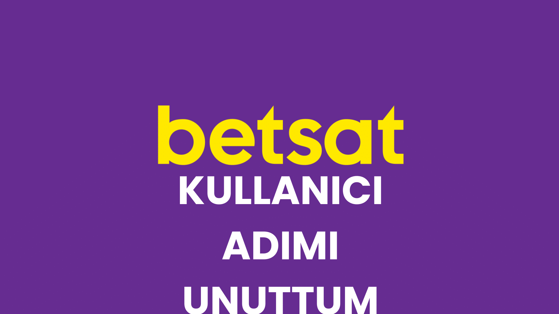 Betsat Kullanıcı Adımı Unuttum