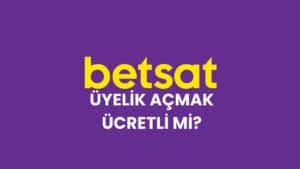 betsat-uyelik-acmak-ucretli-mi