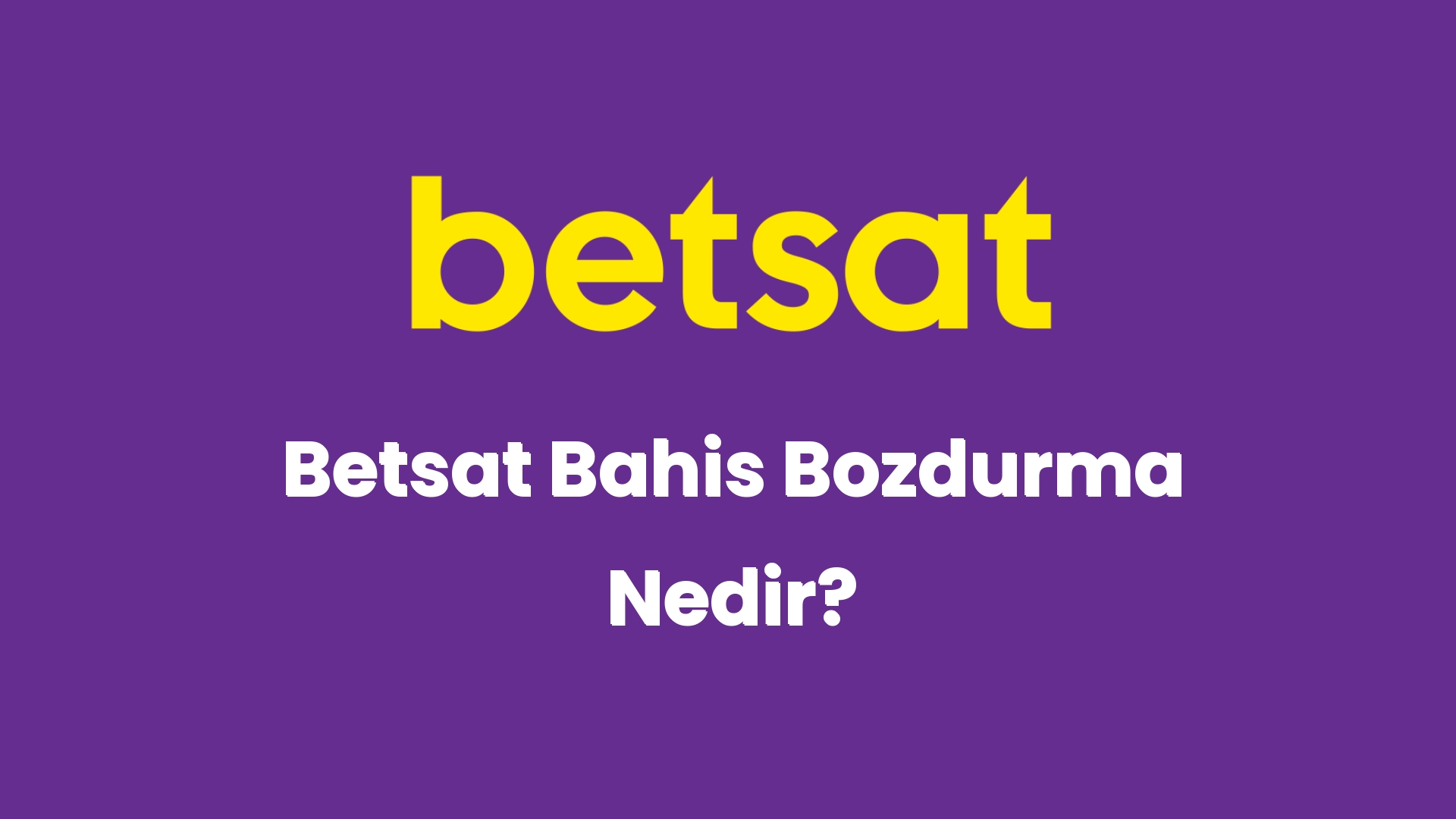 betsat bahis bozdurma nedir 5408