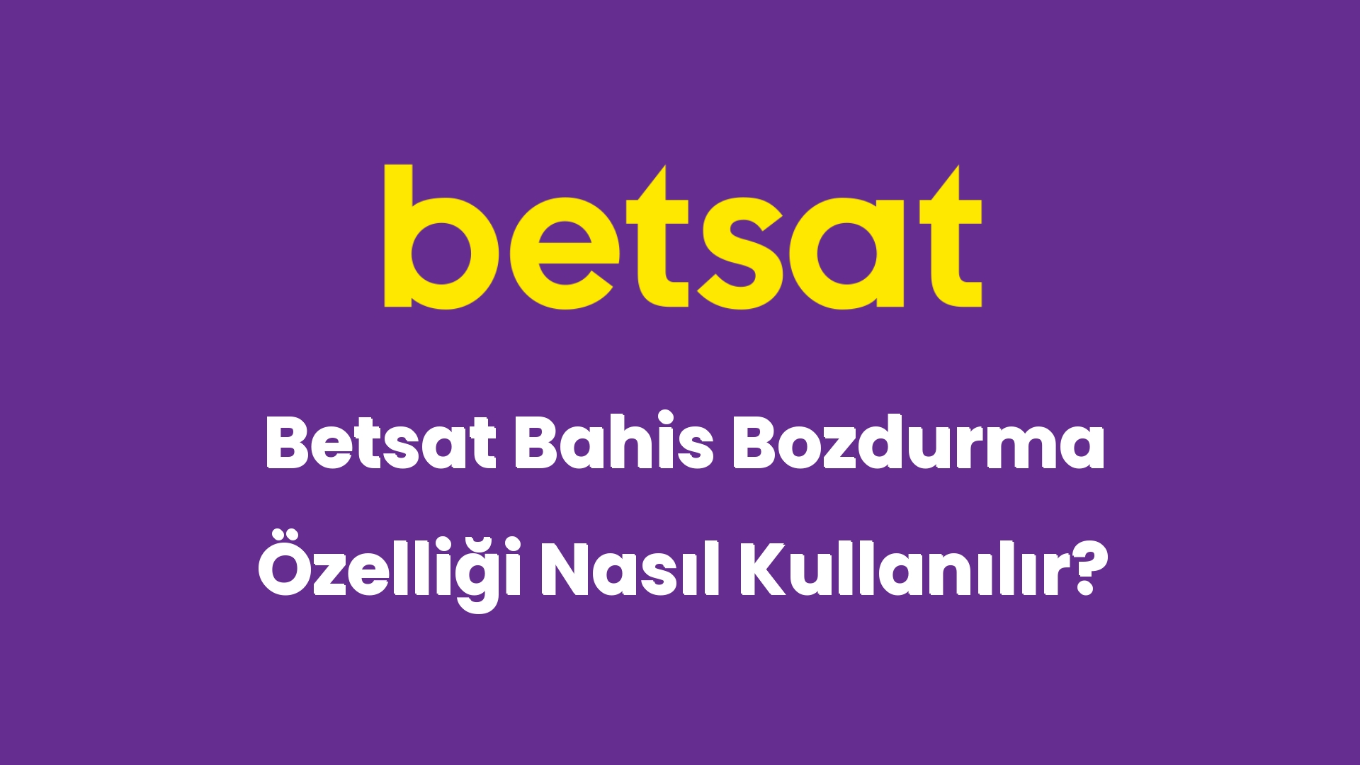 betsat bahis bozdurma ozelligi nasil kullanilir 5095