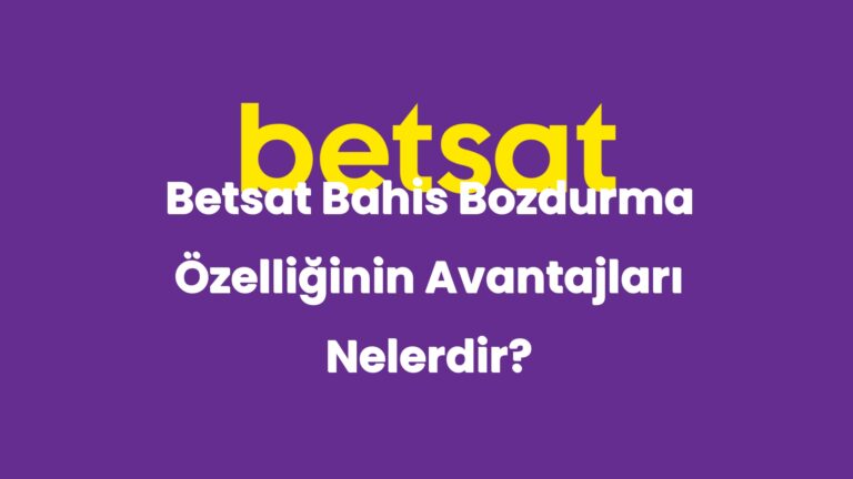 betsat bahis bozdurma ozelliginin avantajlari nelerdir 4918
