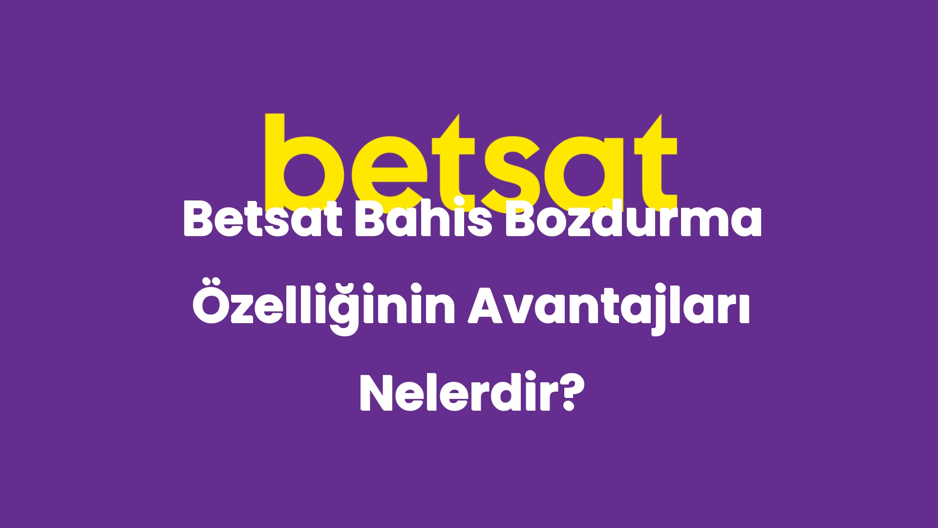 betsat bahis bozdurma ozelliginin avantajlari nelerdir 4918