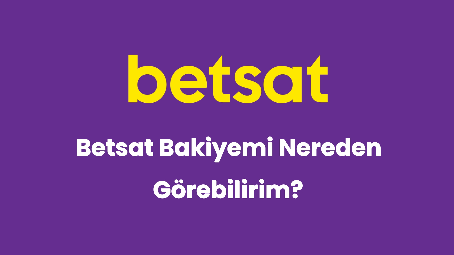 betsat bakiyemi nereden gorebilirim 5322