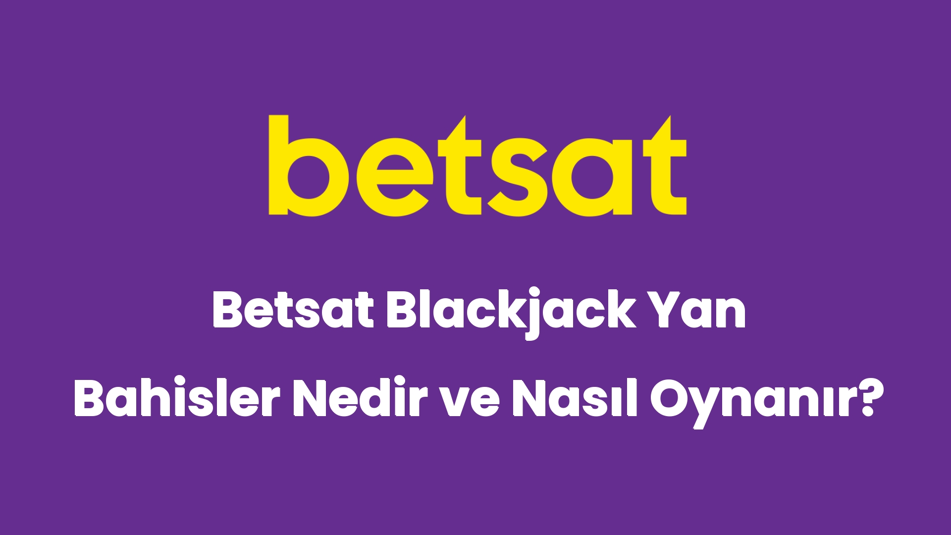 betsat blackjack yan bahisler nedir ve nasil oynanir 5260