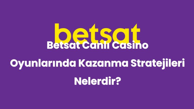 betsat canli casino oyunlarinda kazanma stratejileri nelerdir 4857