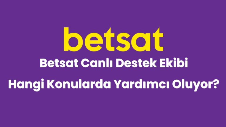 betsat canli destek ekibi hangi konularda yardimci oluyor 4871
