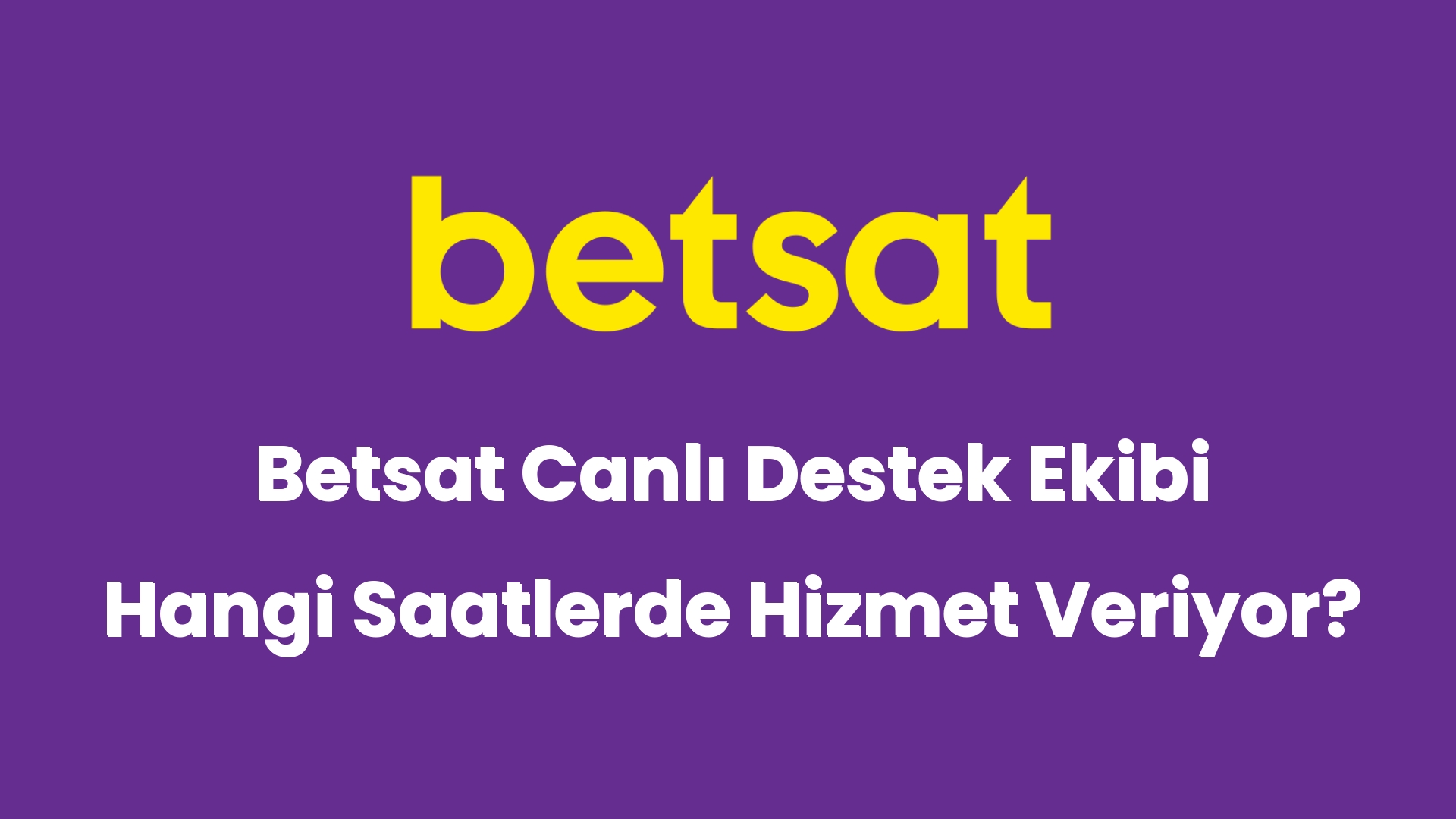 betsat canli destek ekibi hangi saatlerde hizmet veriyor 5096