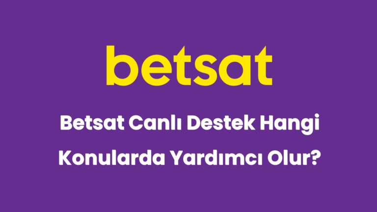 betsat canli destek hangi konularda yardimci olur 5423