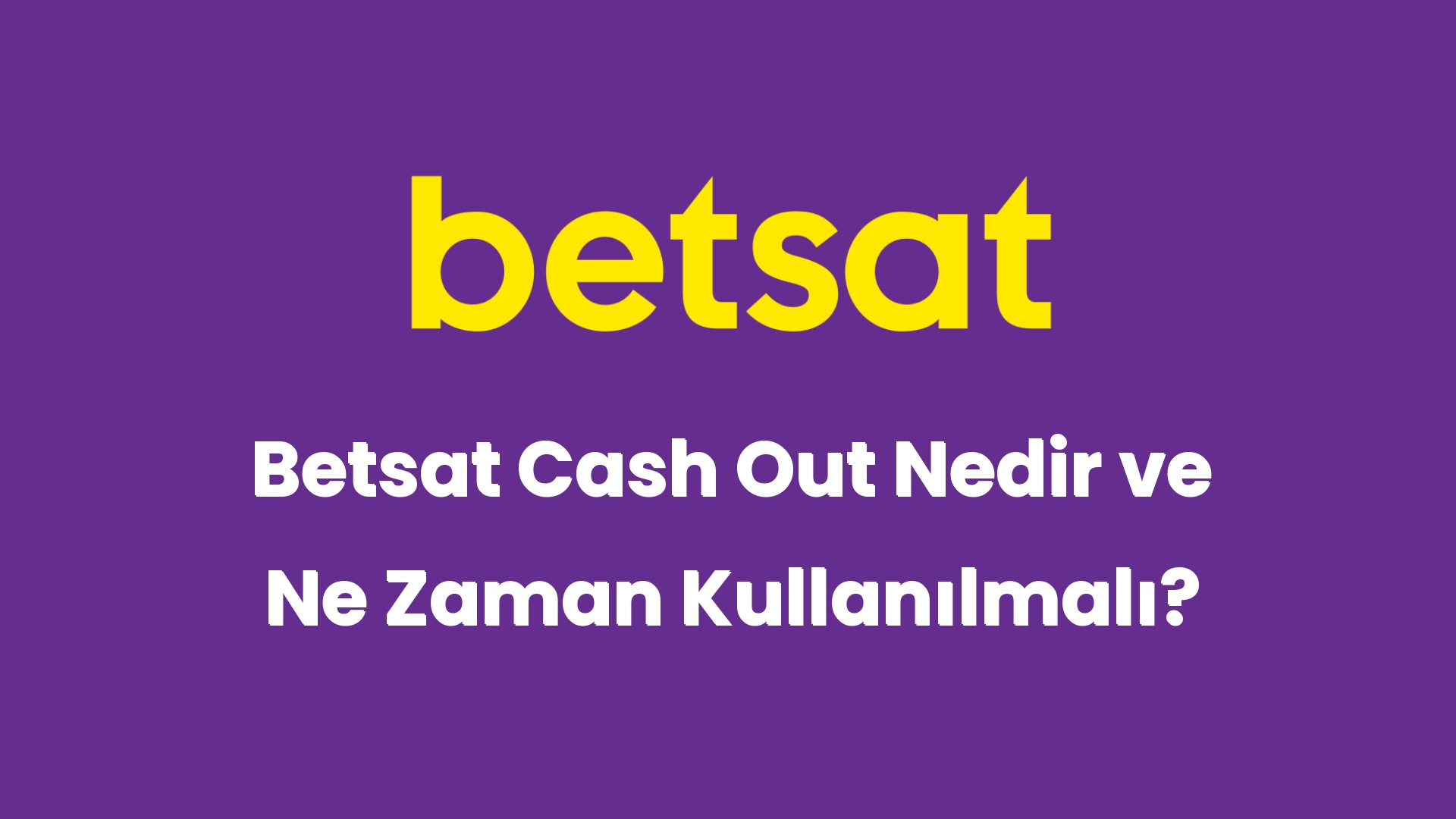 betsat cash out nedir ve ne zaman kullanilmali 5152