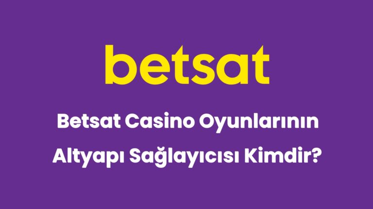 betsat casino oyunlarinin altyapi saglayicisi kimdir 4988