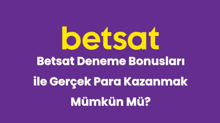 betsat deneme bonuslari ile gercek para kazanmak mumkun mu 5001