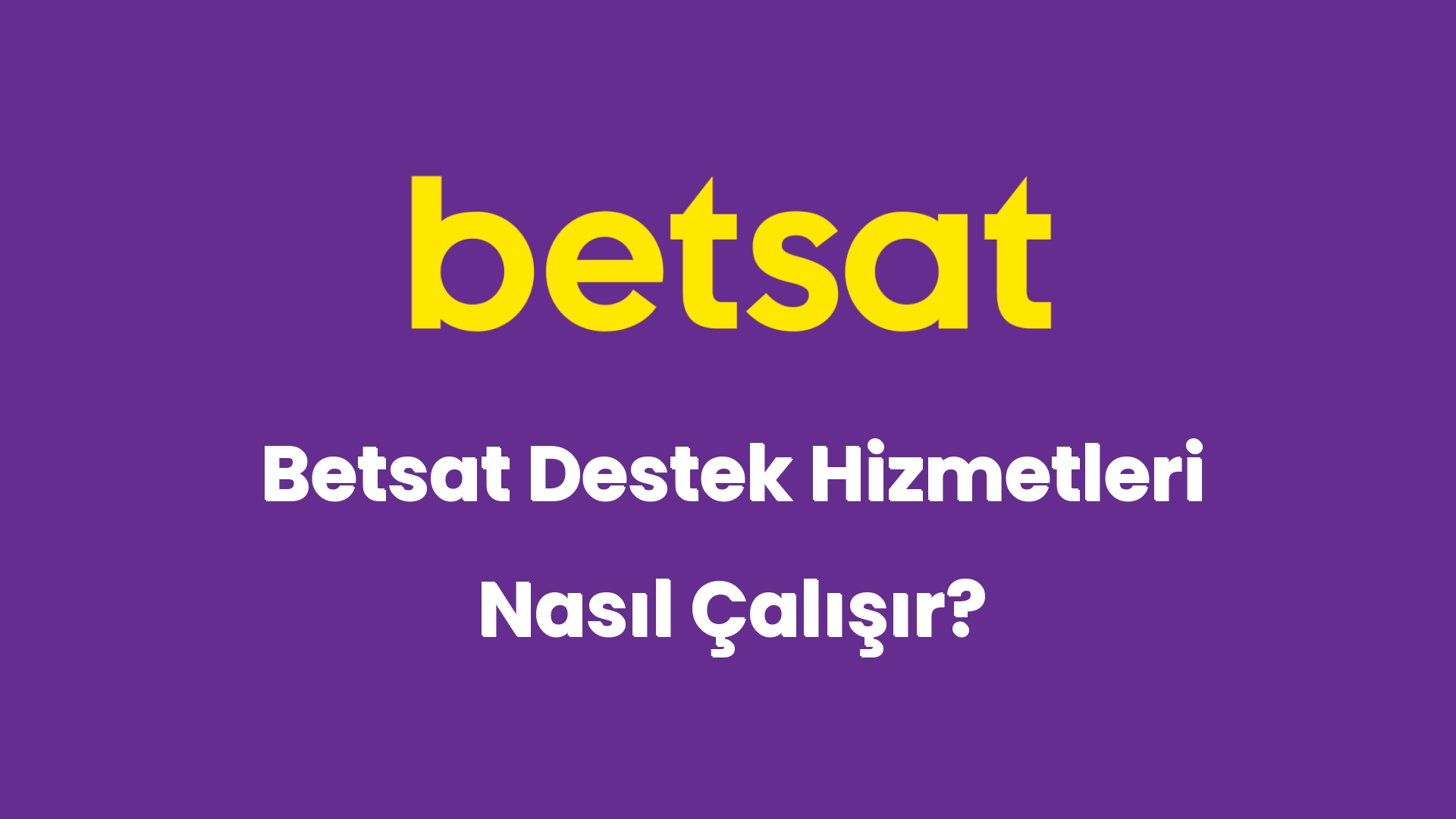 betsat destek hizmetleri nasil calisir 5301