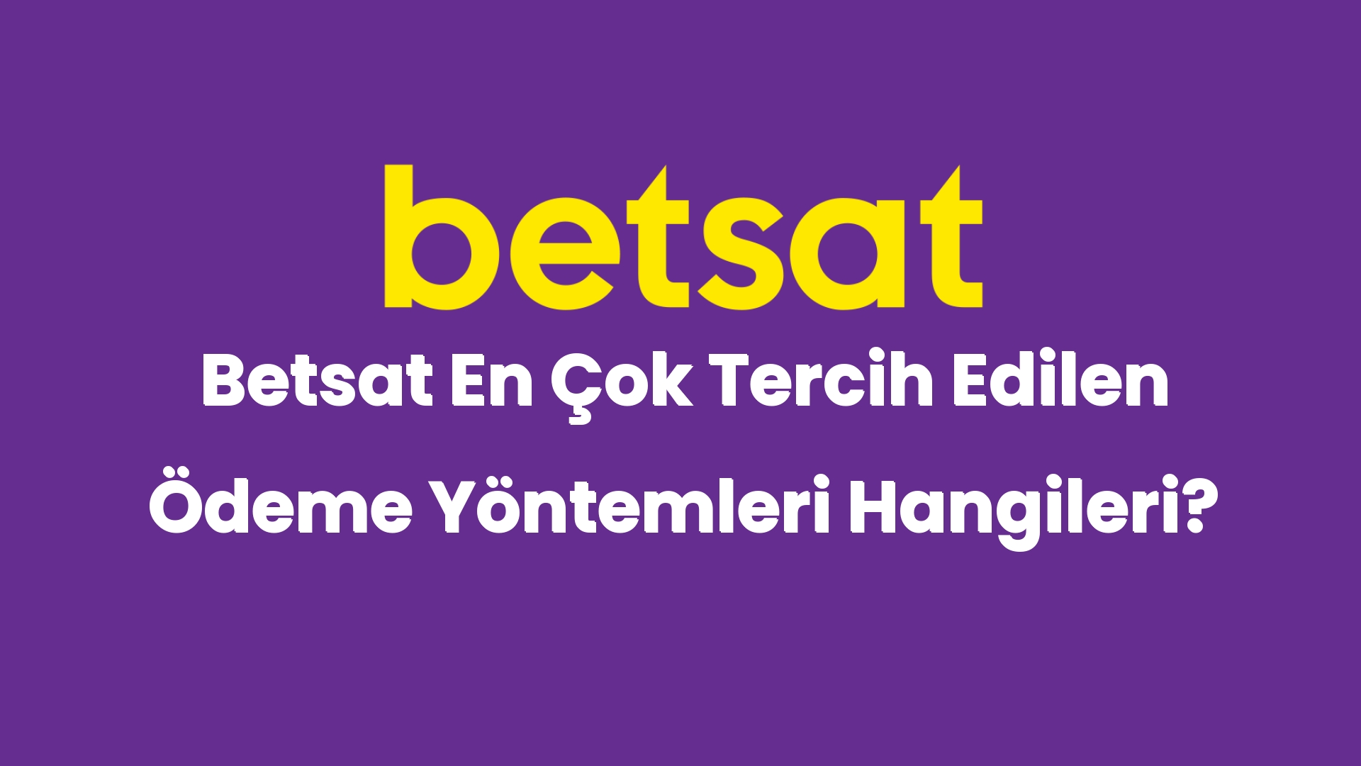 betsat en cok tercih edilen odeme yontemleri hangileri 4983