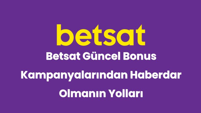 betsat guncel bonus kampanyalarindan haberdar olmanin yollari 4990
