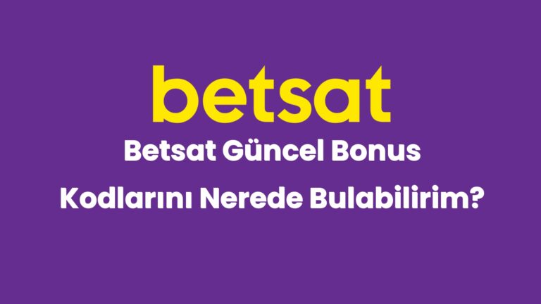 betsat guncel bonus kodlarini nerede bulabilirim 4878
