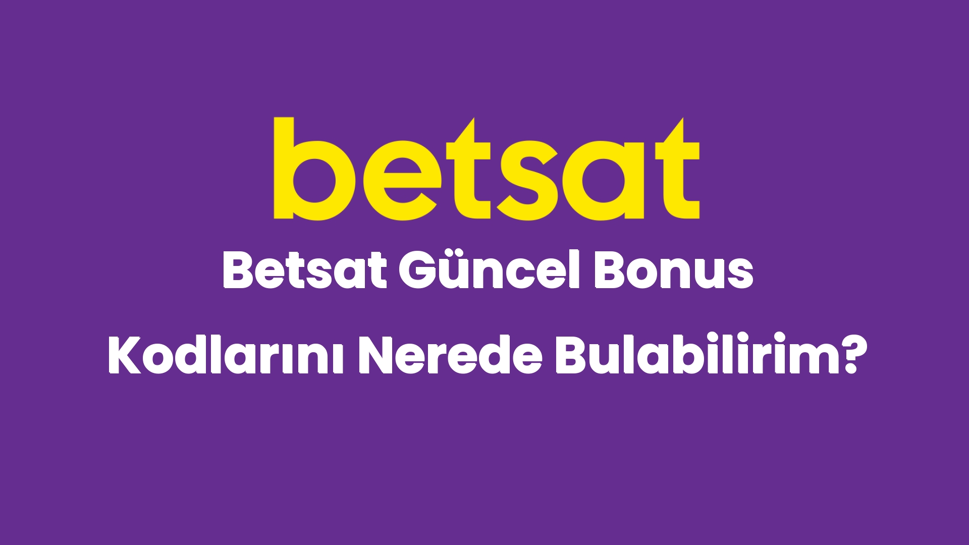 betsat guncel bonus kodlarini nerede bulabilirim 4878