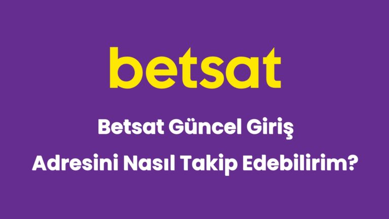 betsat guncel giris adresini nasil takip edebilirim 5105