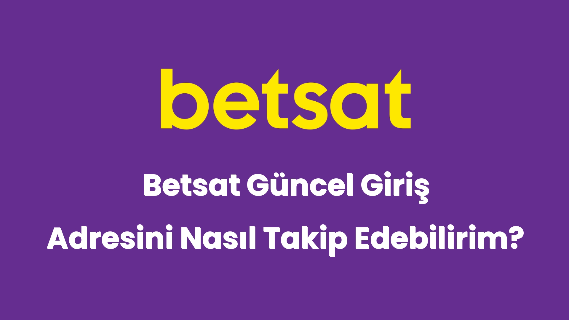 betsat guncel giris adresini nasil takip edebilirim 5105
