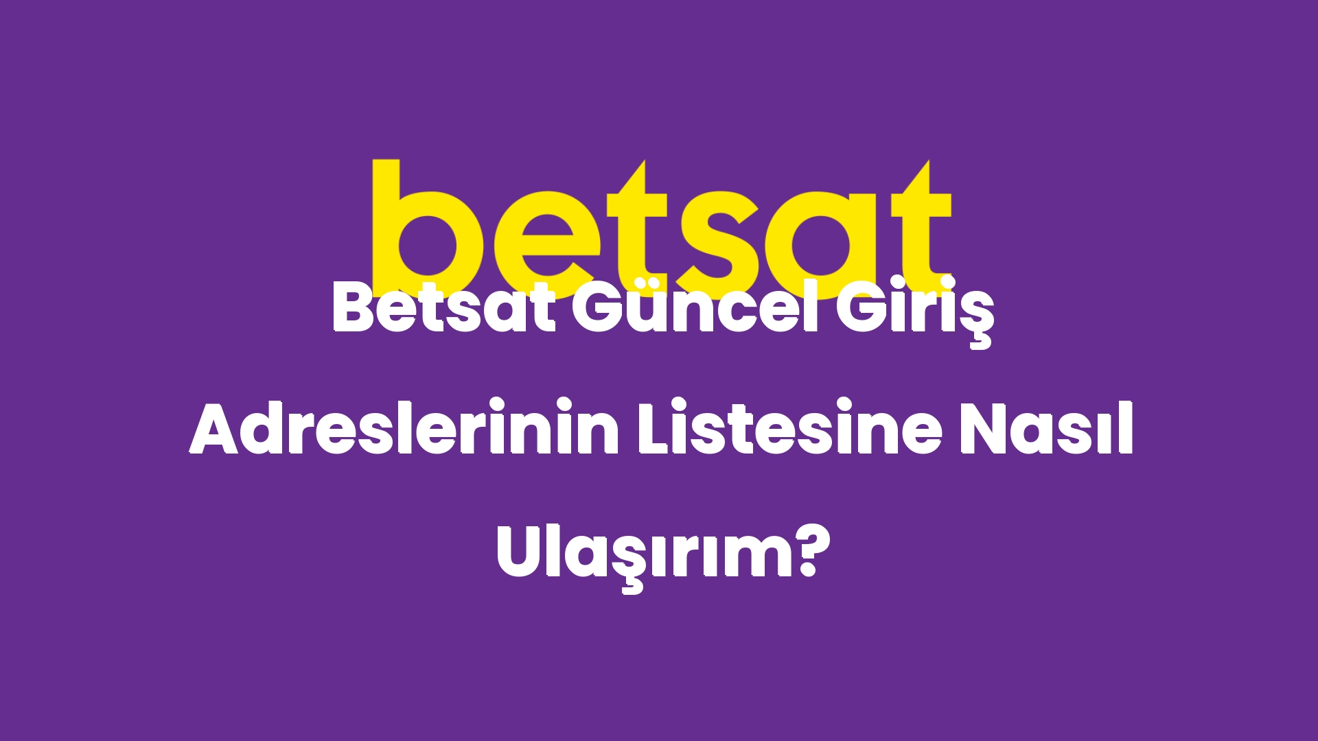 betsat guncel giris adreslerinin listesine nasil ulasirim 4937