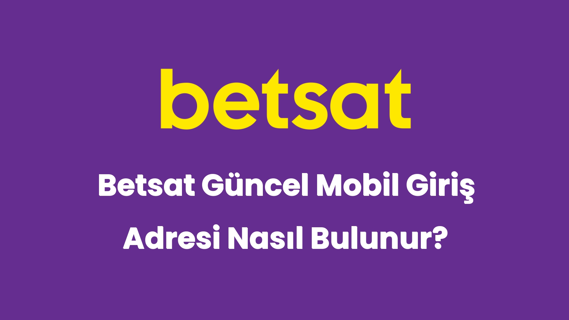 betsat guncel mobil giris adresi nasil bulunur 5318