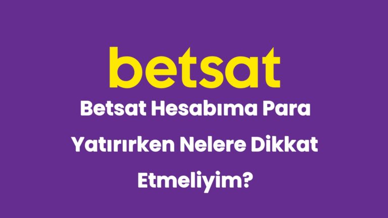 betsat hesabima para yatirirken nelere dikkat etmeliyim 5176