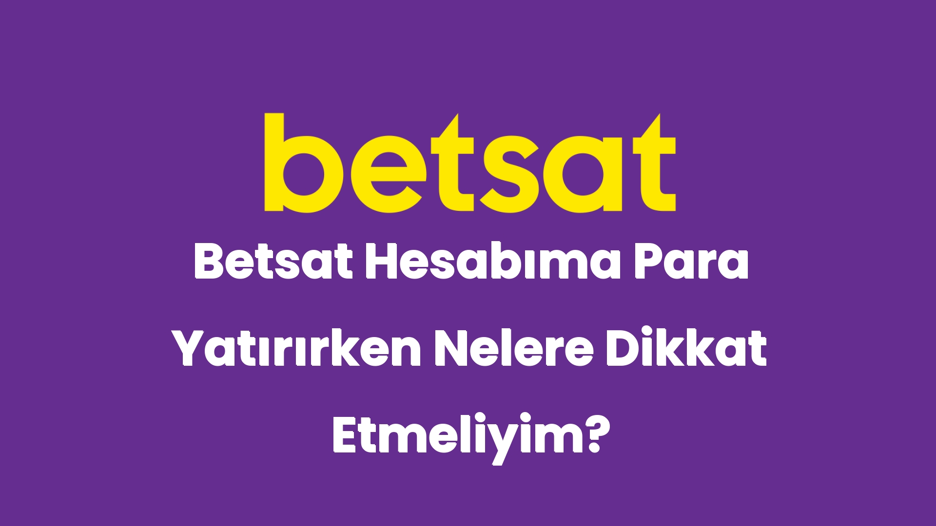 betsat hesabima para yatirirken nelere dikkat etmeliyim 5176