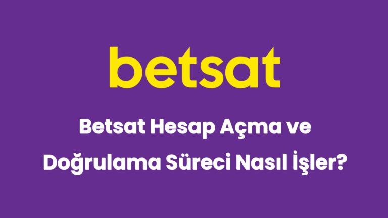 betsat hesap acma ve dogrulama sureci nasil isler 5142