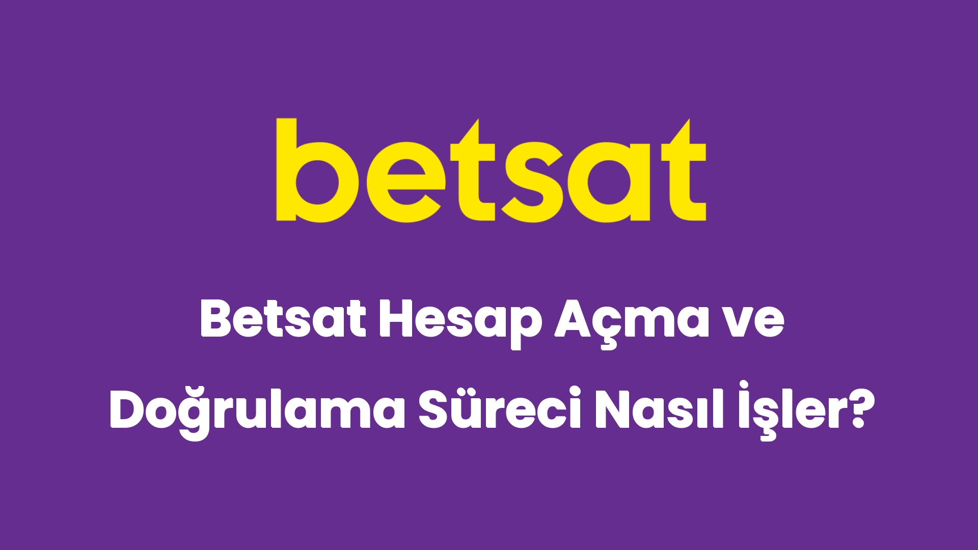 betsat hesap acma ve dogrulama sureci nasil isler 5142