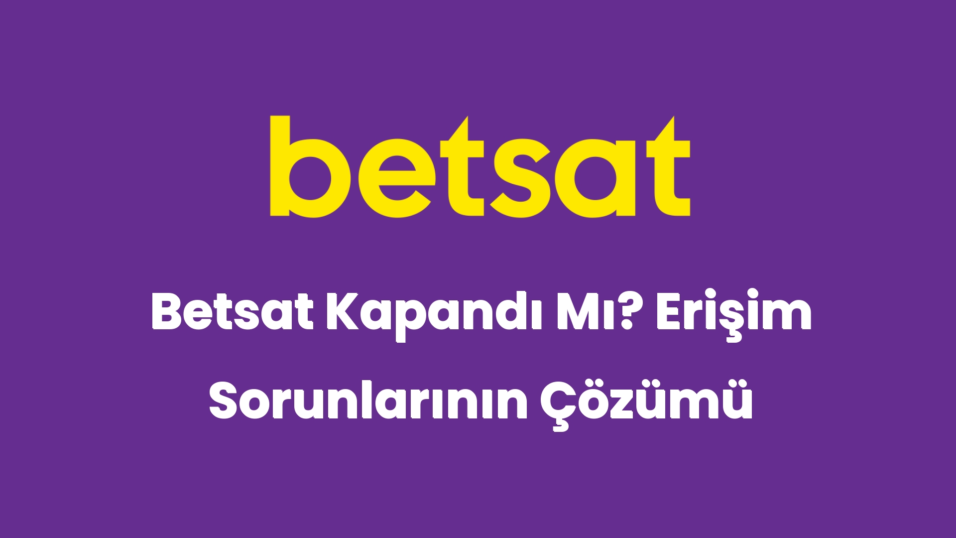 betsat kapandi mi erisim sorunlarinin cozumu 5283