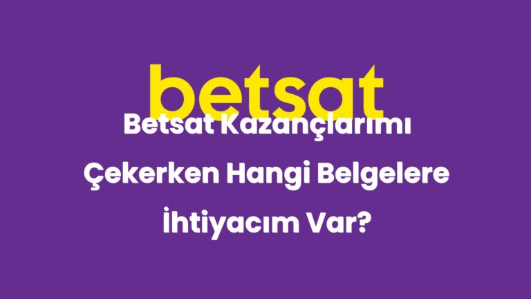 betsat kazanclarimi cekerken hangi belgelere ihtiyacim var 4950