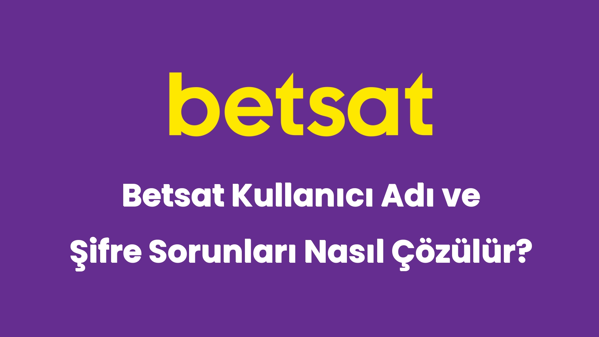 betsat kullanici adi ve sifre sorunlari nasil cozulur 5198