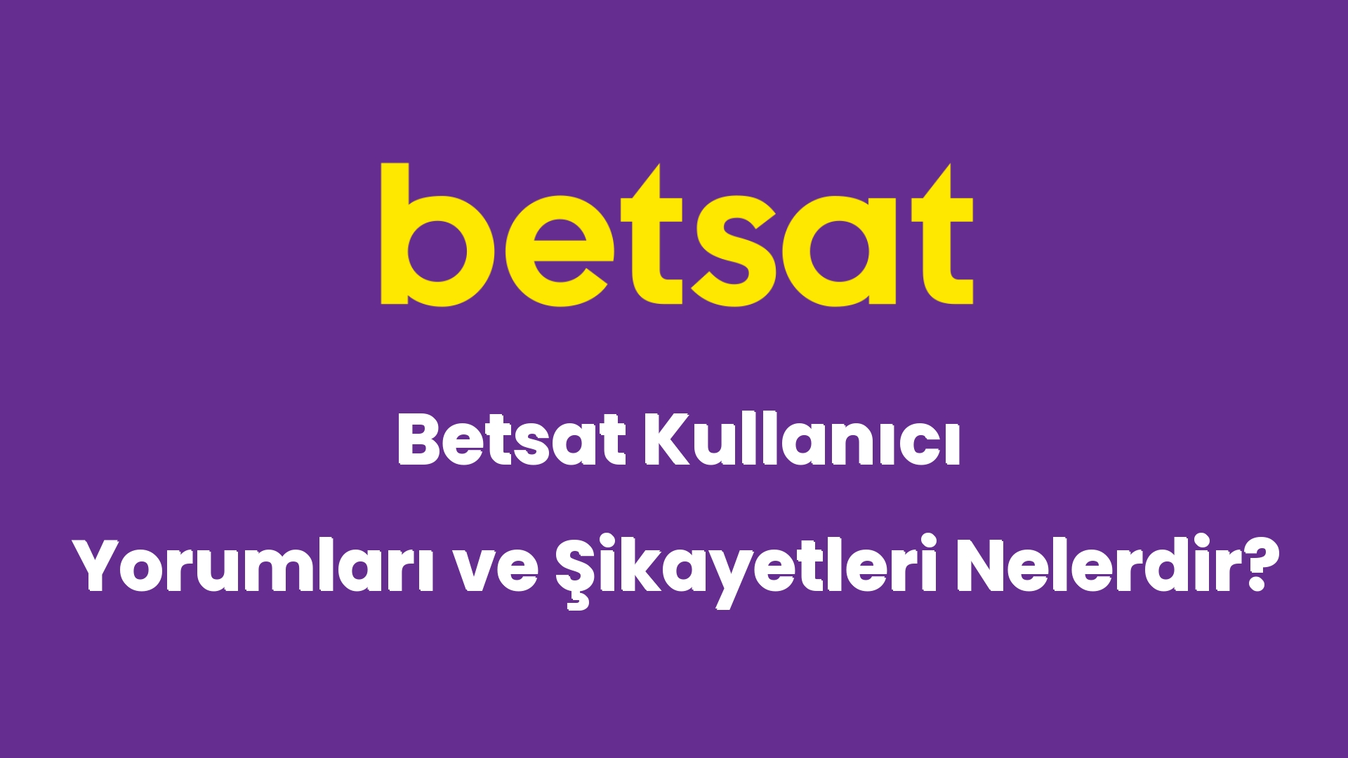 betsat kullanici yorumlari ve sikayetleri nelerdir 5133
