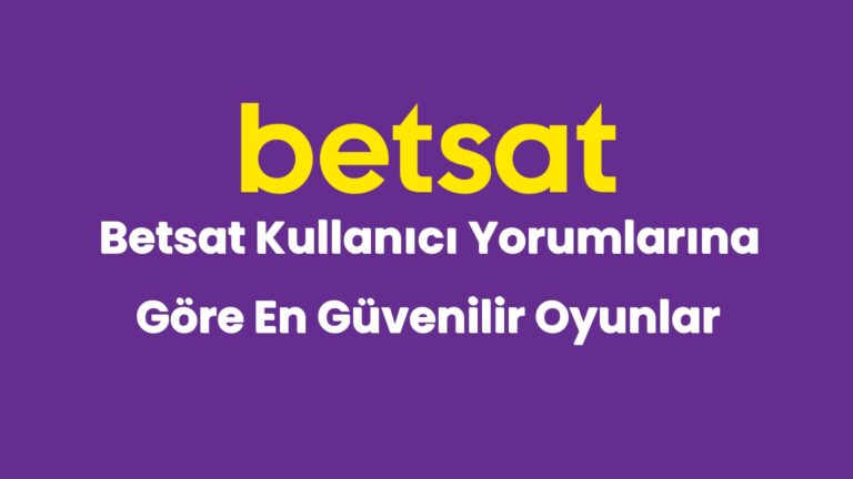 betsat kullanici yorumlarina gore en guvenilir oyunlar 4969