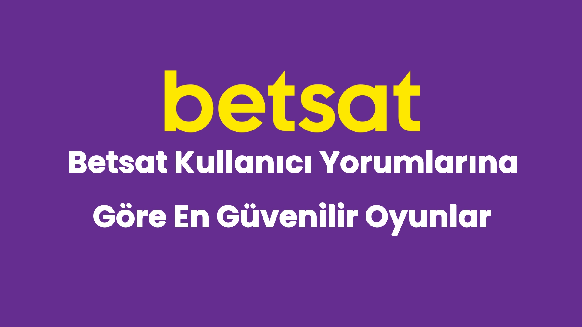 betsat kullanici yorumlarina gore en guvenilir oyunlar 4969