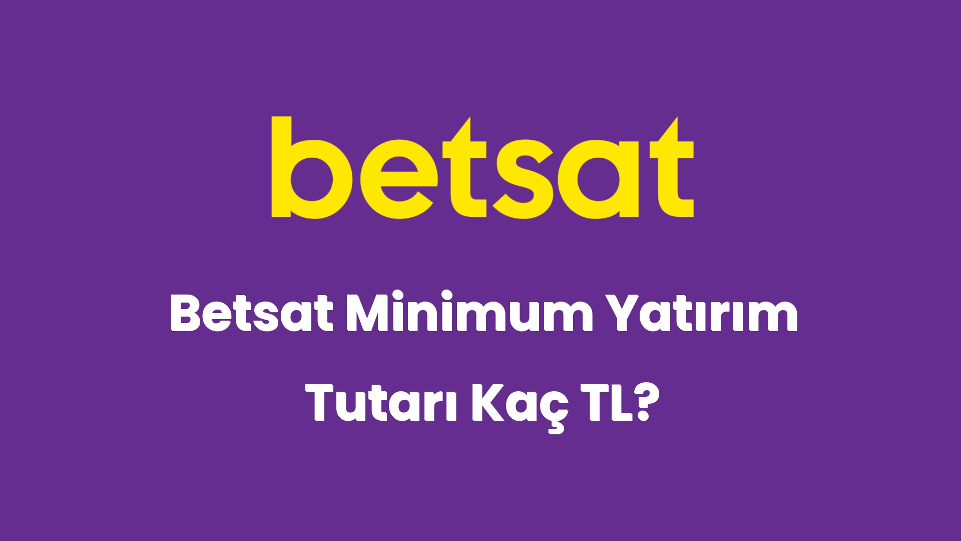 betsat minimum yatirim tutari kac tl 5418