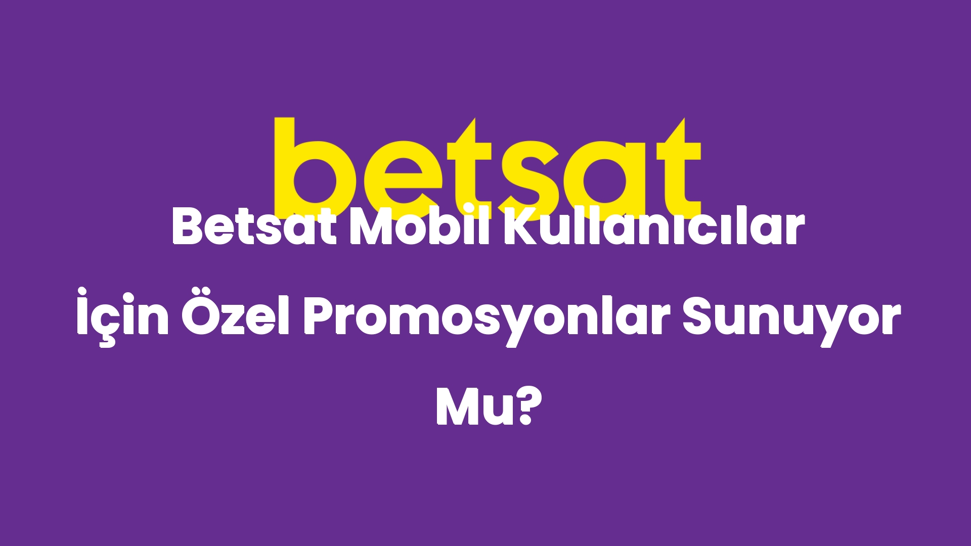 betsat mobil kullanicilar icin ozel promosyonlar sunuyor mu 4894