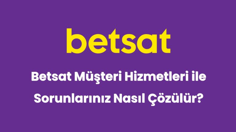 betsat musteri hizmetleri ile sorunlariniz nasil cozulur 5263