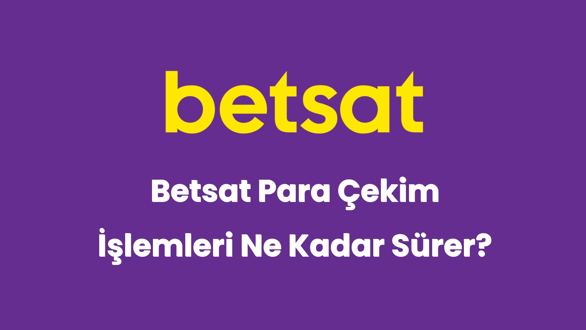 betsat para cekim islemleri ne kadar surer 5422