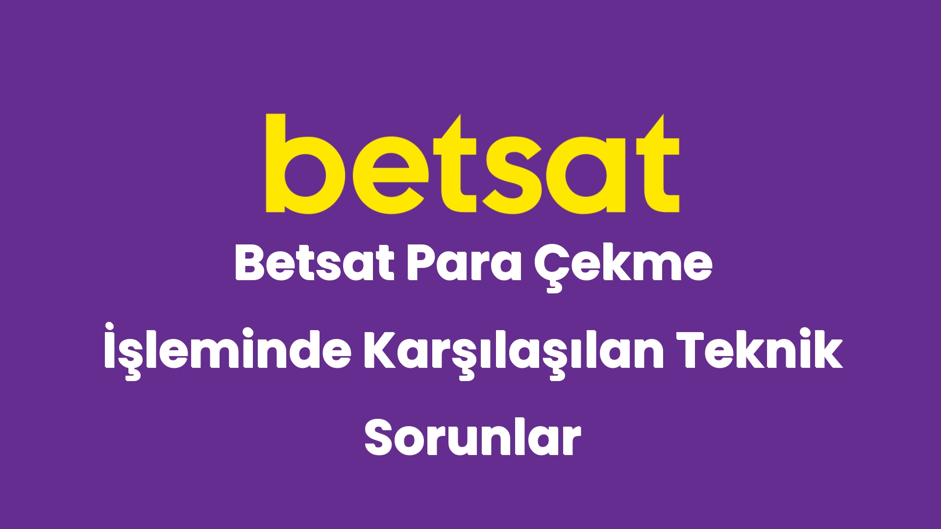 betsat para cekme isleminde karsilasilan teknik sorunlar 5182