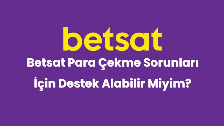 betsat para cekme sorunlari icin destek alabilir miyim 4929