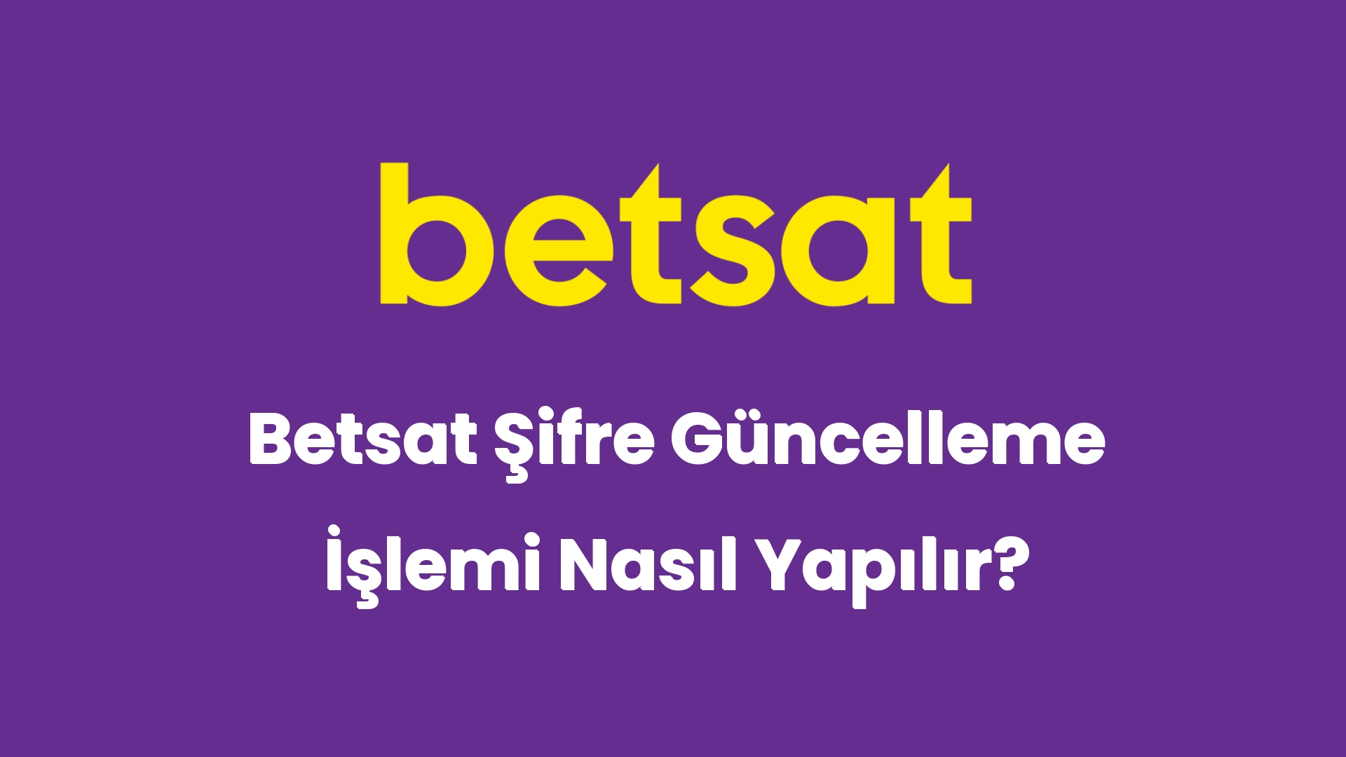 betsat sifre guncelleme islemi nasil yapilir 5279