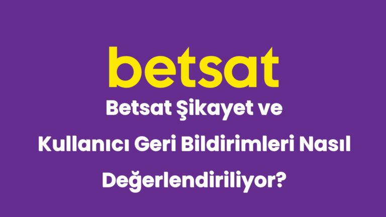betsat sikayet ve kullanici geri bildirimleri nasil degerlendiriliyor 5031