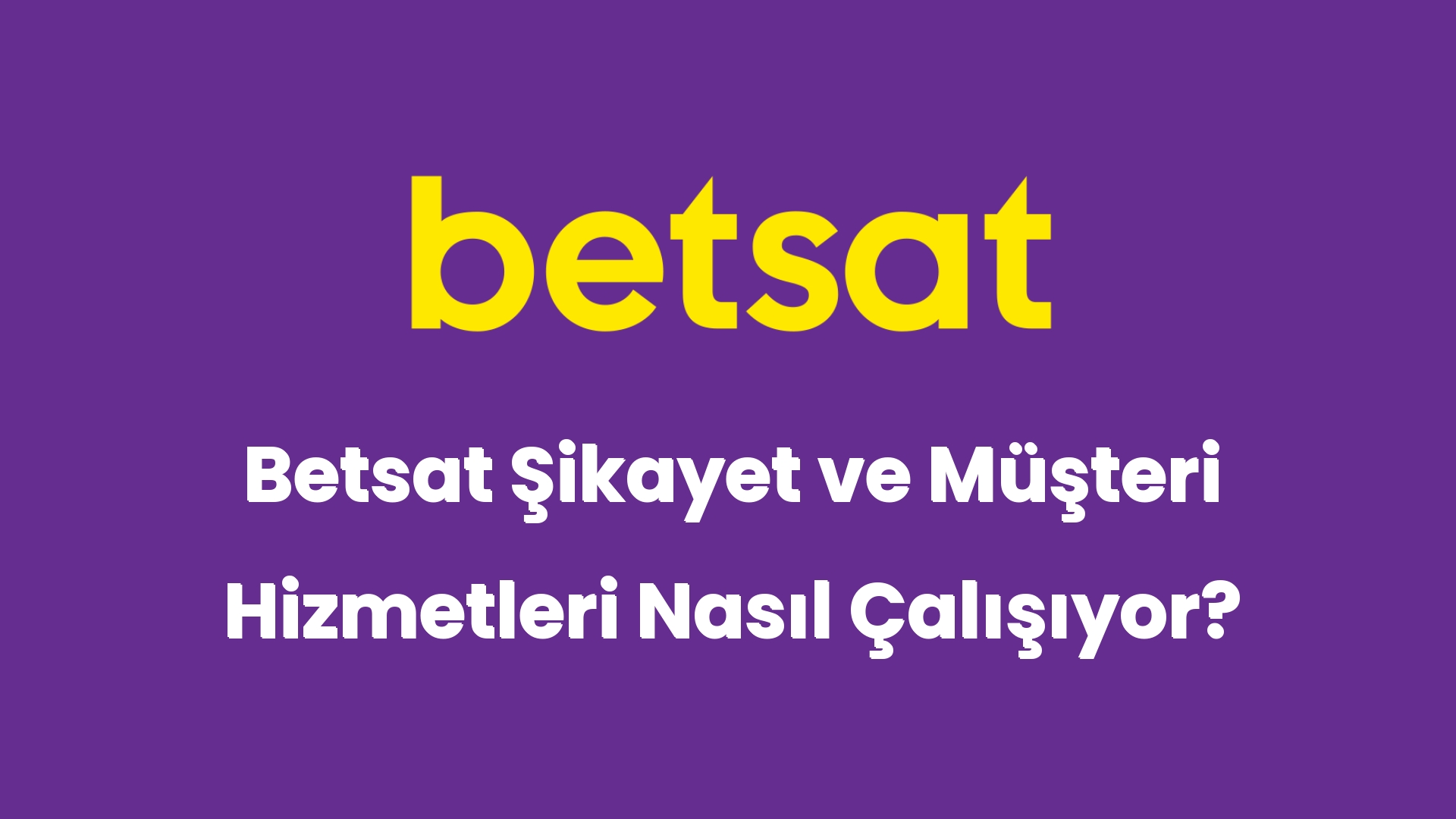 betsat sikayet ve musteri hizmetleri nasil calisiyor 5055