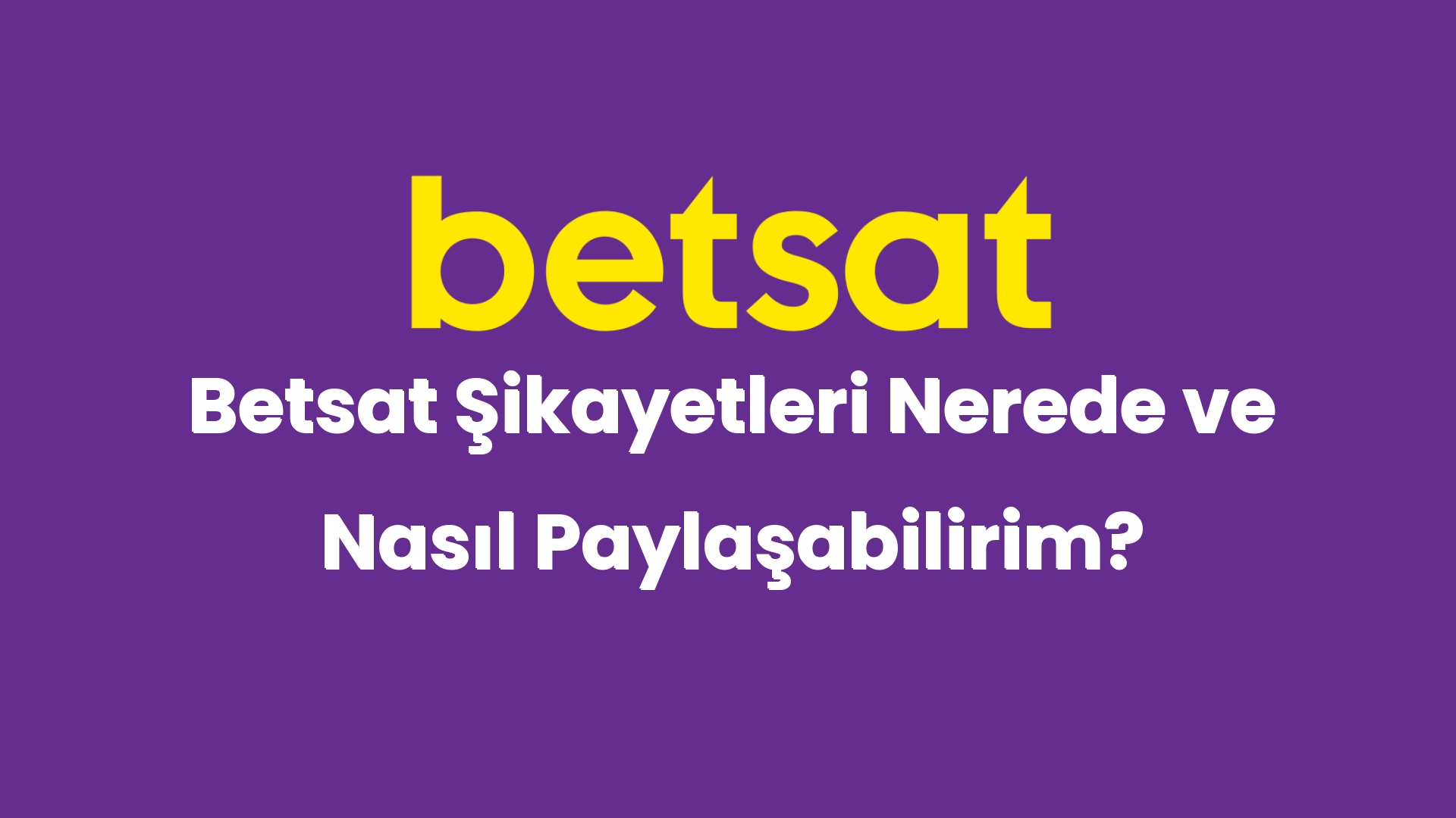 betsat sikayetleri nerede ve nasil paylasabilirim 4960