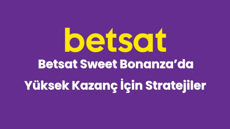 betsat sweet bonanzada yuksek kazanc icin stratejiler 4965