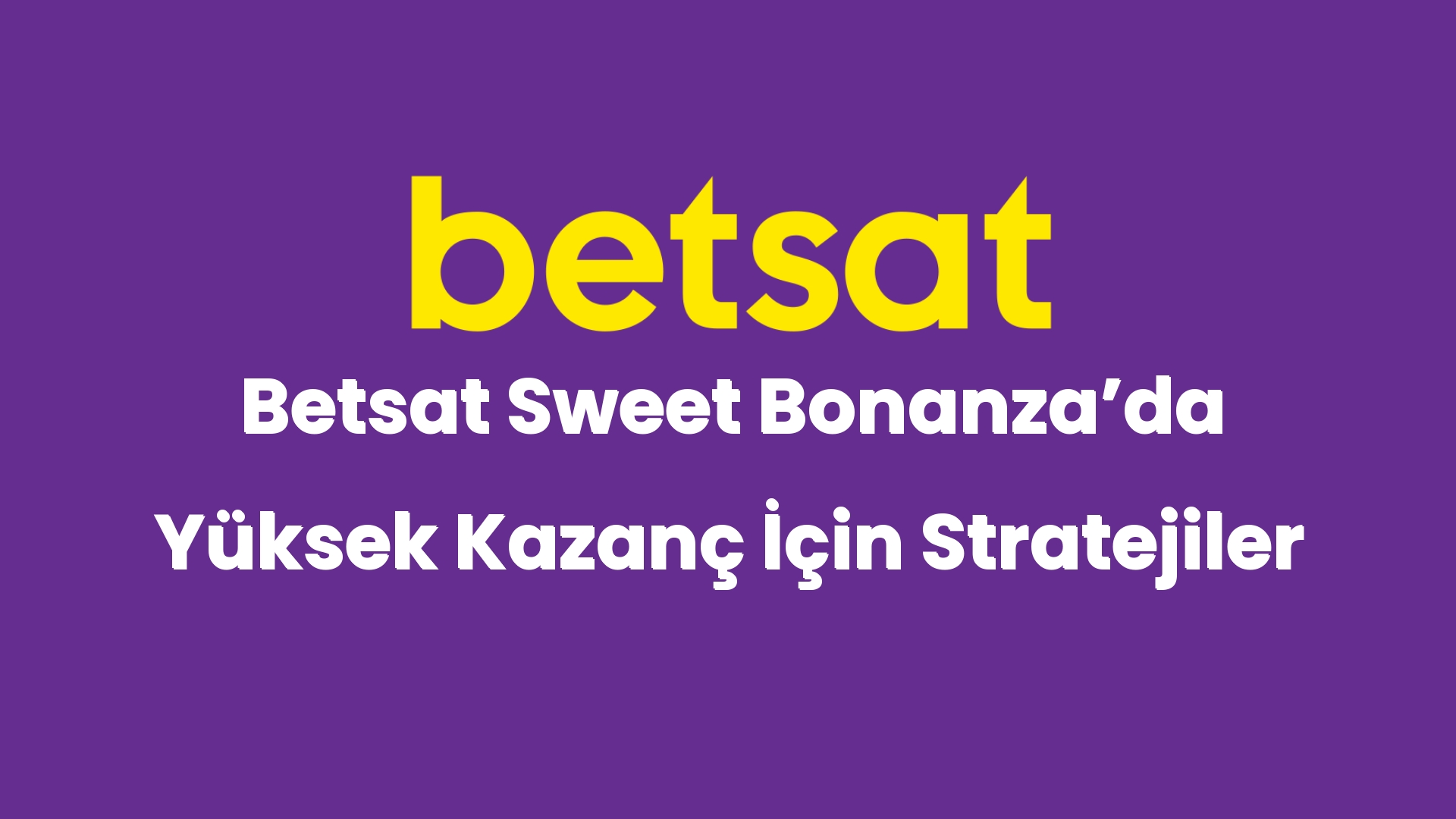 betsat sweet bonanzada yuksek kazanc icin stratejiler 4965