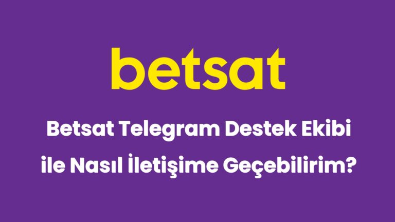 betsat telegram destek ekibi ile nasil iletisime gecebilirim 4991