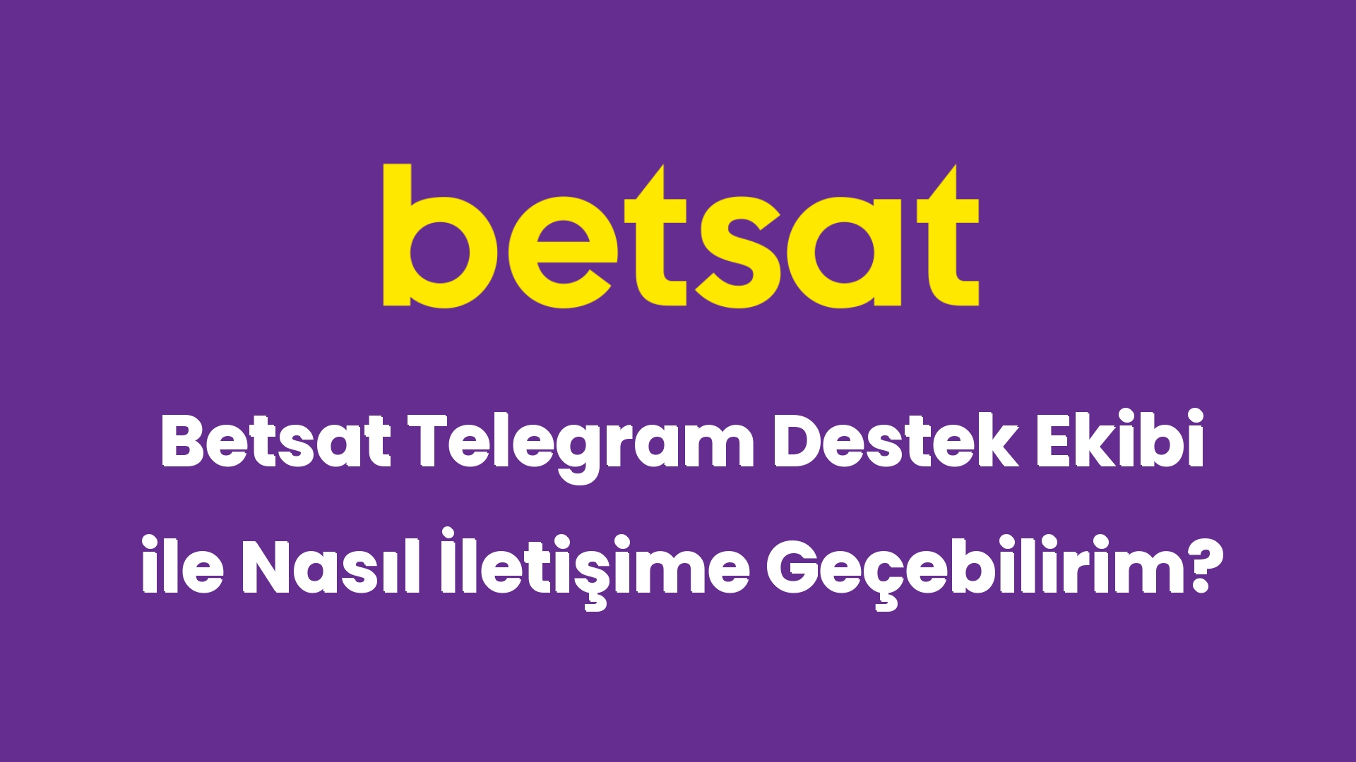 betsat telegram destek ekibi ile nasil iletisime gecebilirim 4991